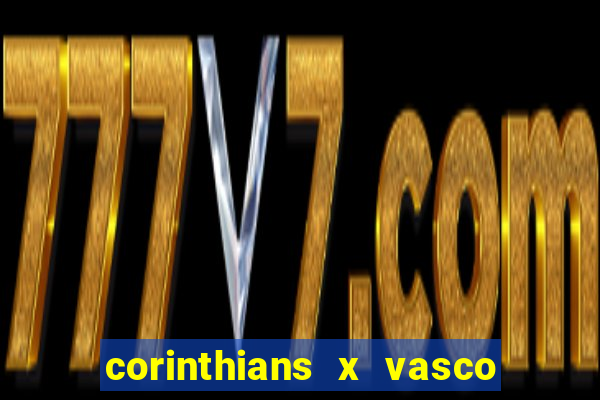 corinthians x vasco da gama ao vivo futemax